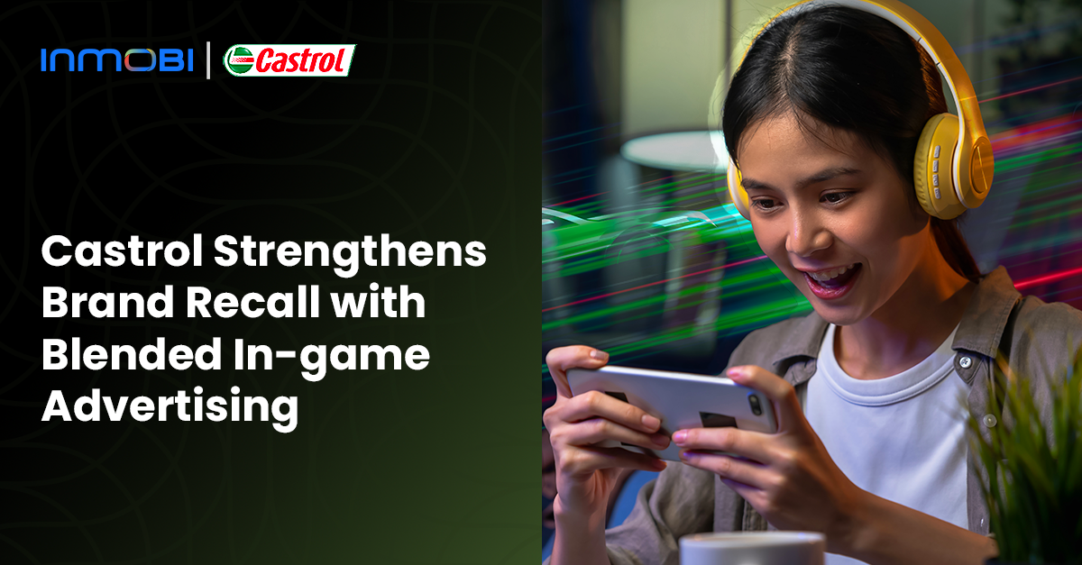Illustrated by InMobi: How Castrol Got Creative with Blended In-Game Advertising  